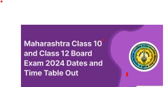 Maharashtra 10th-12th Exam Time Table 2024